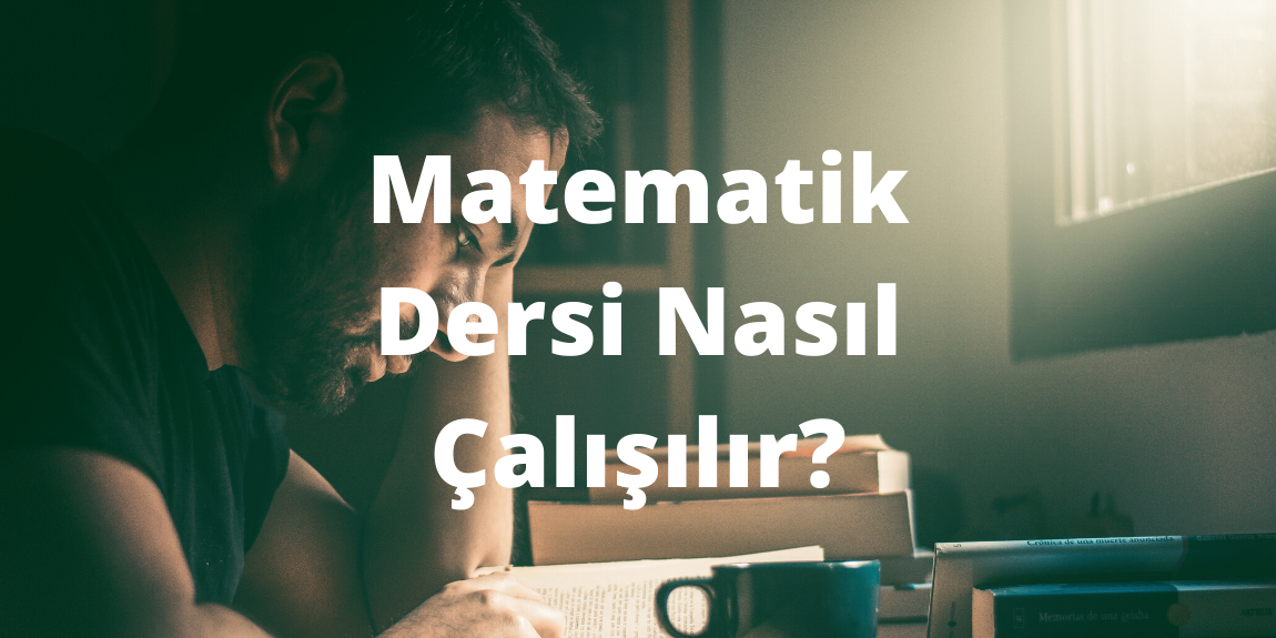 Matematik Dersi Nasıl Çalışılır