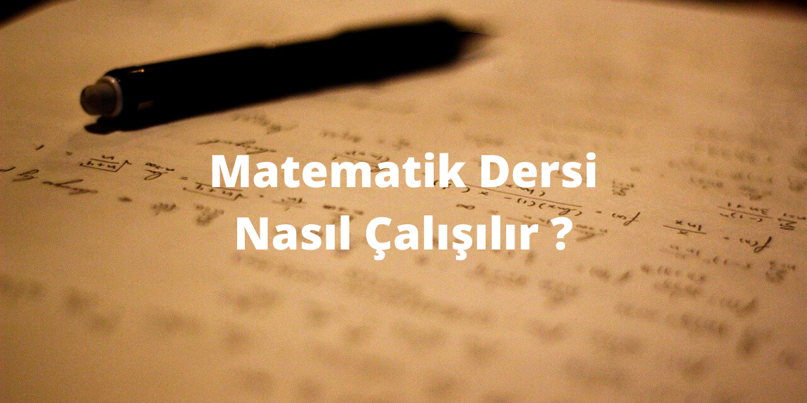 Matematik Dersi Nasıl Çalışılır ?