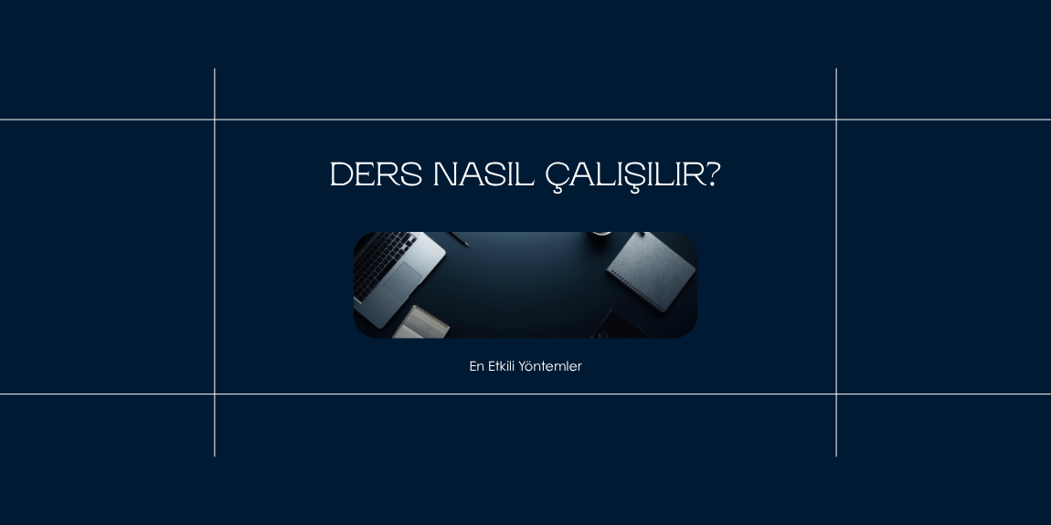 Verimli ders çalışma teknikleri rehberi