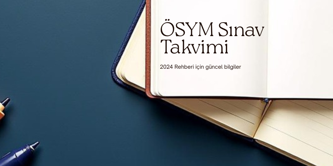 ÖSYM sınav takvimi rehberi