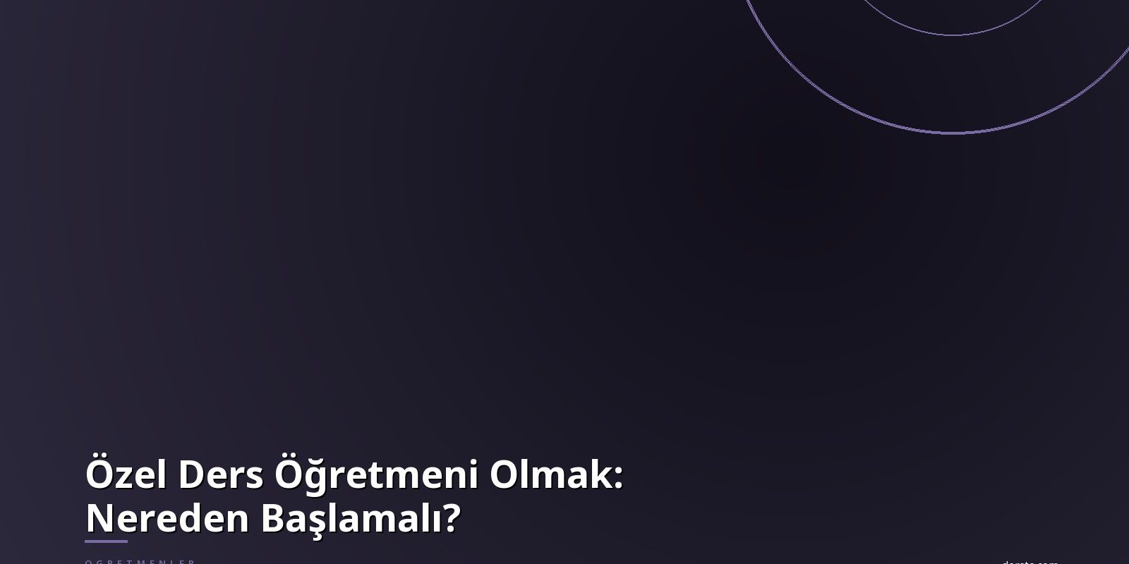 ozel-ders-ogretmeni-olmak-nereden-baslamali-1