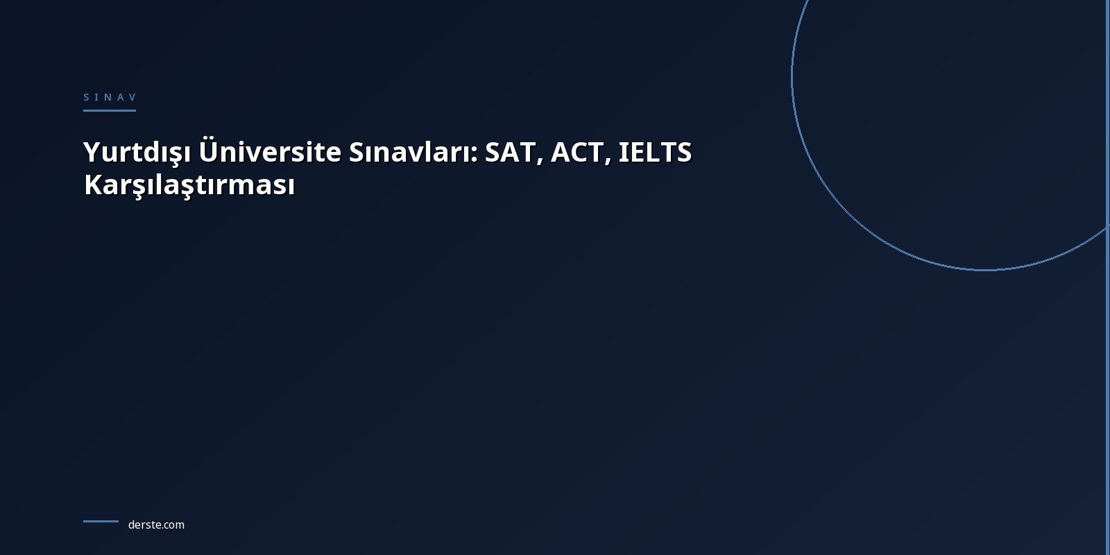 yurtdisi-universite-sinavlari-sat-act-ielts-karsilastirmasi-1